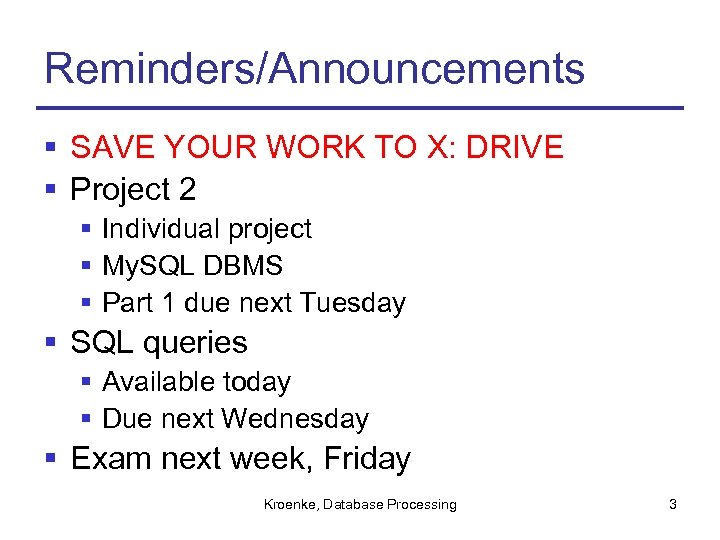 Reminders/Announcements § SAVE YOUR WORK TO X: DRIVE § Project 2 § Individual project