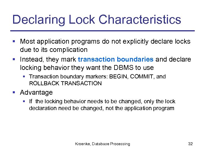 Declaring Lock Characteristics § Most application programs do not explicitly declare locks due to