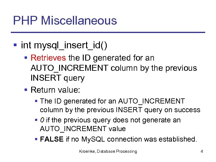 PHP Miscellaneous § int mysql_insert_id() § Retrieves the ID generated for an AUTO_INCREMENT column