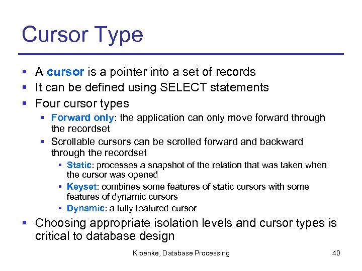 Cursor Type § A cursor is a pointer into a set of records §