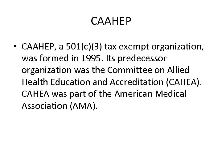 CAAHEP • CAAHEP, a 501(c)(3) tax exempt organization, was formed in 1995. Its predecessor