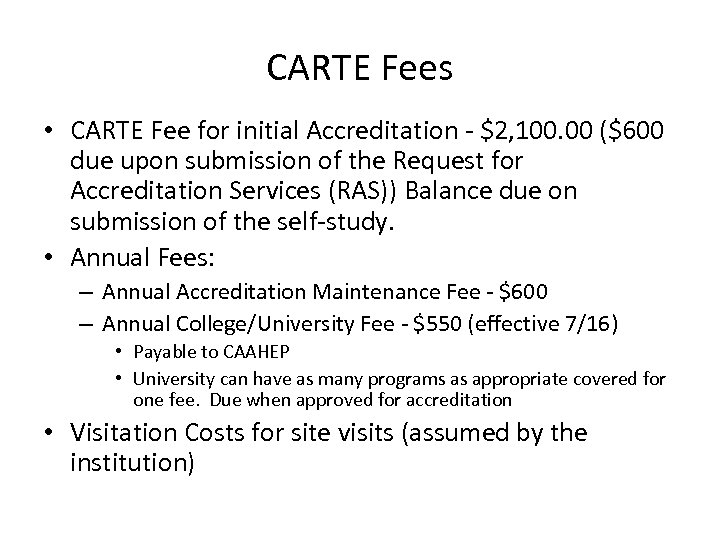 CARTE Fees • CARTE Fee for initial Accreditation - $2, 100. 00 ($600 due