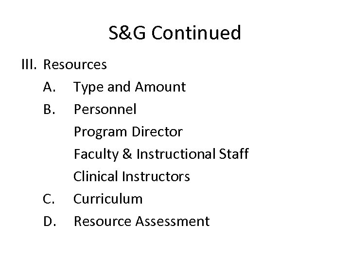 S&G Continued III. Resources A. Type and Amount B. Personnel Program Director Faculty &