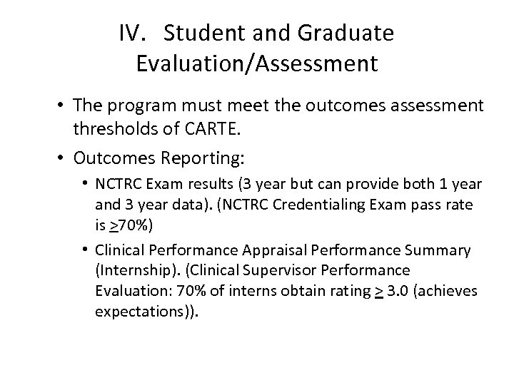 IV. Student and Graduate Evaluation/Assessment • The program must meet the outcomes assessment thresholds