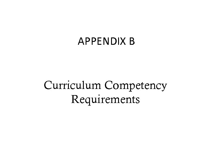 APPENDIX B Curriculum Competency Requirements 