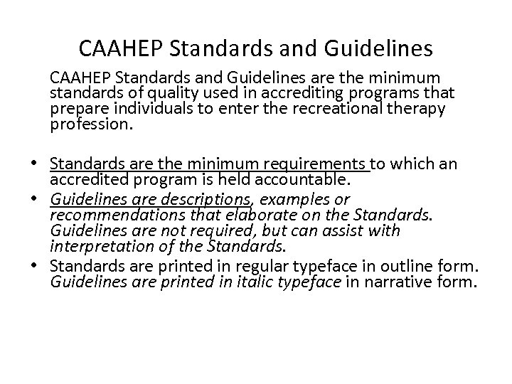 CAAHEP Standards and Guidelines are the minimum standards of quality used in accrediting programs