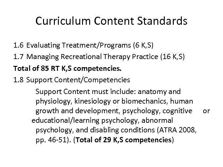 Curriculum Content Standards 1. 6 Evaluating Treatment/Programs (6 K, S) 1. 7 Managing Recreational