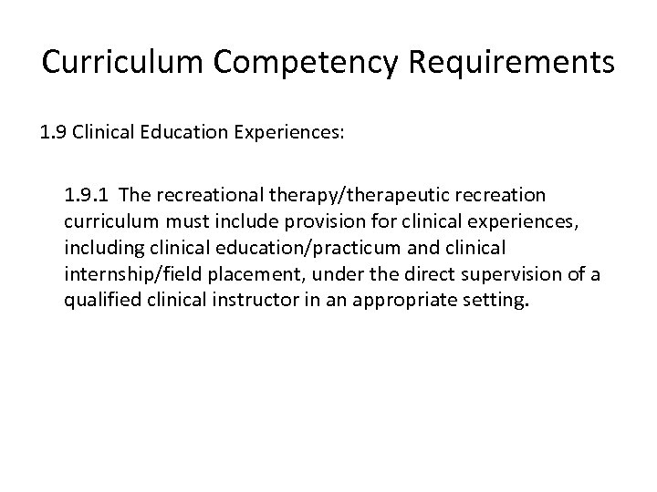 Curriculum Competency Requirements 1. 9 Clinical Education Experiences: 1. 9. 1 The recreational therapy/therapeutic