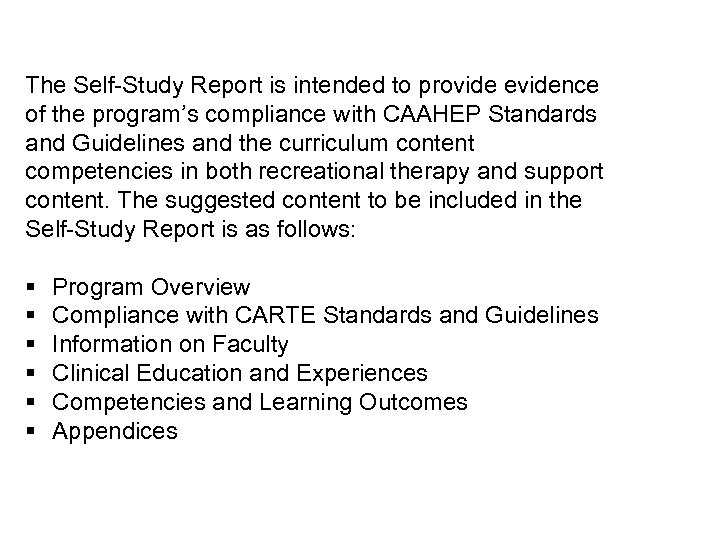 The Self-Study Report is intended to provide evidence of the program’s compliance with CAAHEP