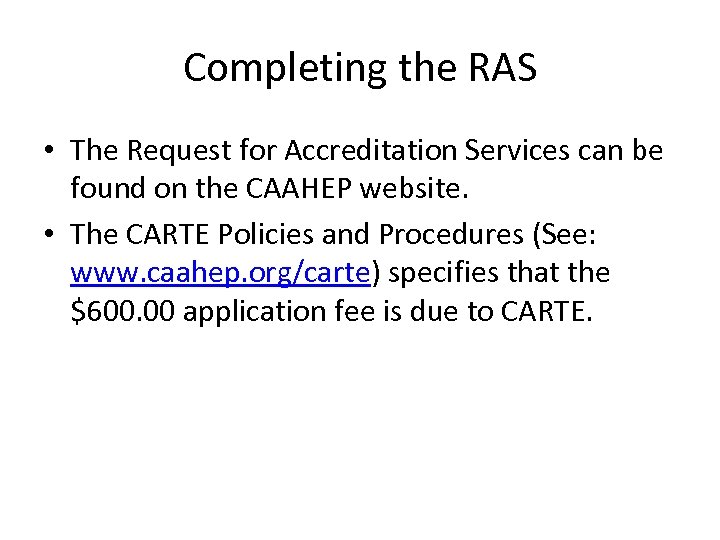 Completing the RAS • The Request for Accreditation Services can be found on the