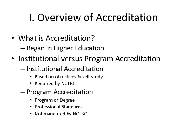 I. Overview of Accreditation • What is Accreditation? – Began in Higher Education •