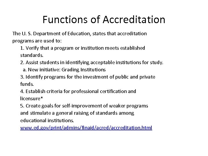 Functions of Accreditation The U. S. Department of Education, states that accreditation programs are