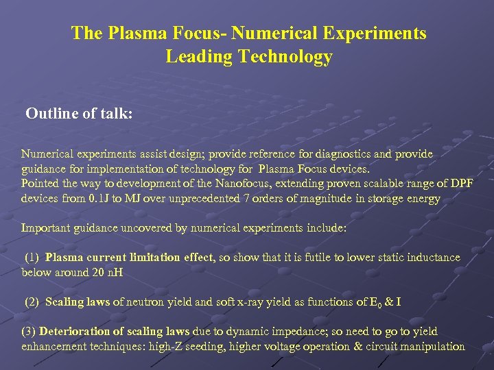 The Plasma Focus- Numerical Experiments Leading Technology Outline of talk: Numerical experiments assist design;