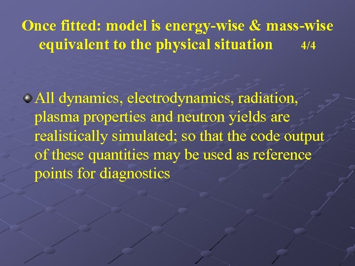 Once fitted: model is energy-wise & mass-wise equivalent to the physical situation 4/4 All