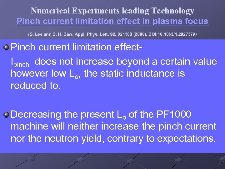 Numerical Experiments leading Technology Pinch current limitation effect in plasma focus (S. Lee and