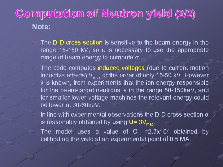 Computation of Neutron yield (2/2) Note: • • The D-D cross-section is sensitive to