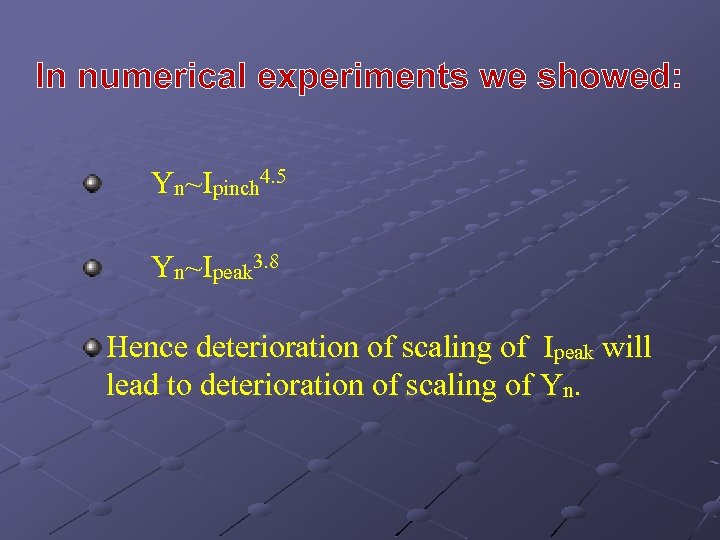 In numerical experiments we showed: Yn~Ipinch 4. 5 Yn~Ipeak 3. 8 Hence deterioration of