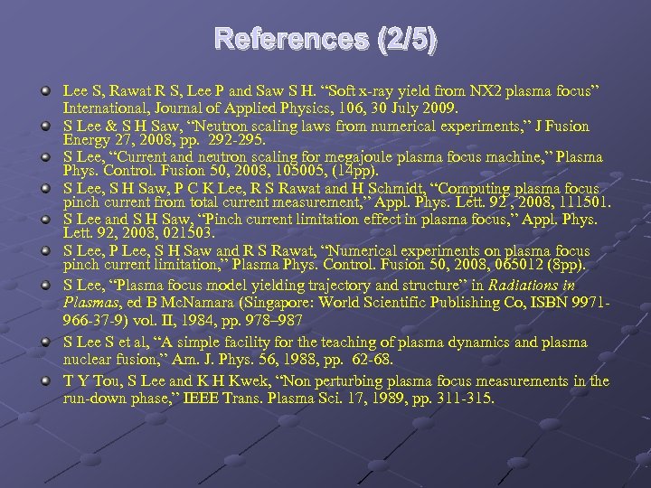 References (2/5) Lee S, Rawat R S, Lee P and Saw S H. “Soft