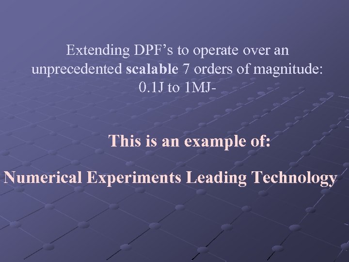 Extending DPF’s to operate over an unprecedented scalable 7 orders of magnitude: 0. 1
