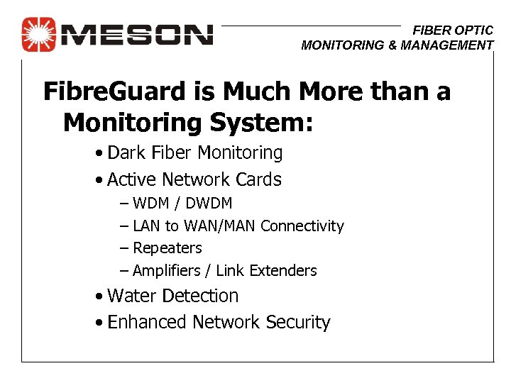 FIBER OPTIC MONITORING & MANAGEMENT Fibre. Guard is Much More than a Monitoring System: