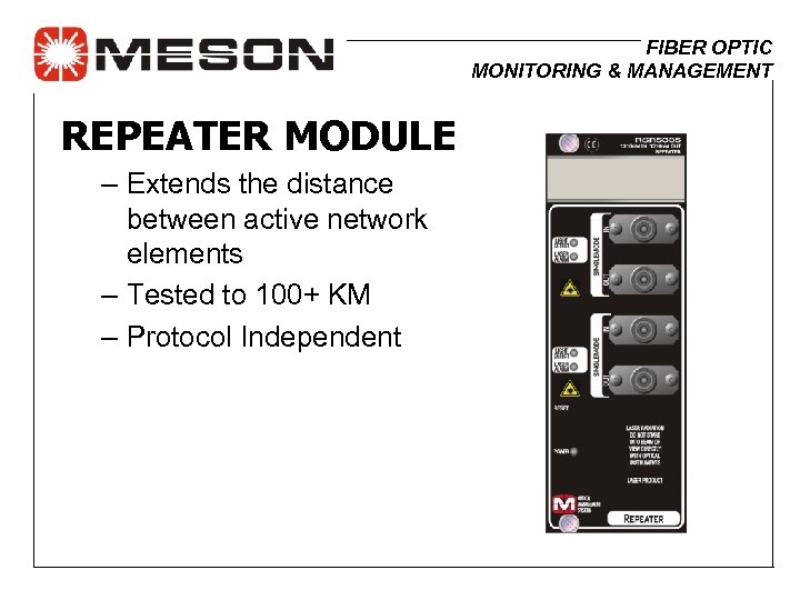 FIBER OPTIC MONITORING & MANAGEMENT REPEATER MODULE – Extends the distance between active network