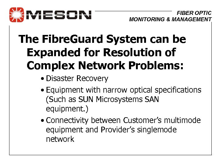 FIBER OPTIC MONITORING & MANAGEMENT The Fibre. Guard System can be Expanded for Resolution