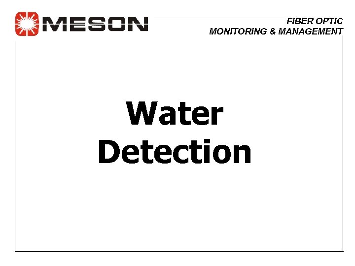 FIBER OPTIC MONITORING & MANAGEMENT Water Detection 