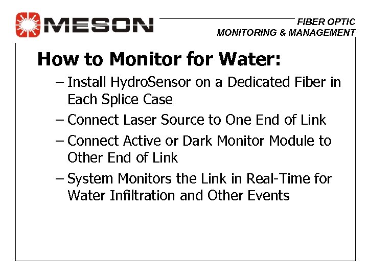 FIBER OPTIC MONITORING & MANAGEMENT How to Monitor for Water: – Install Hydro. Sensor