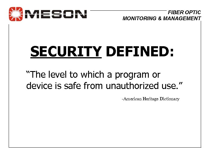 FIBER OPTIC MONITORING & MANAGEMENT SECURITY DEFINED: “The level to which a program or