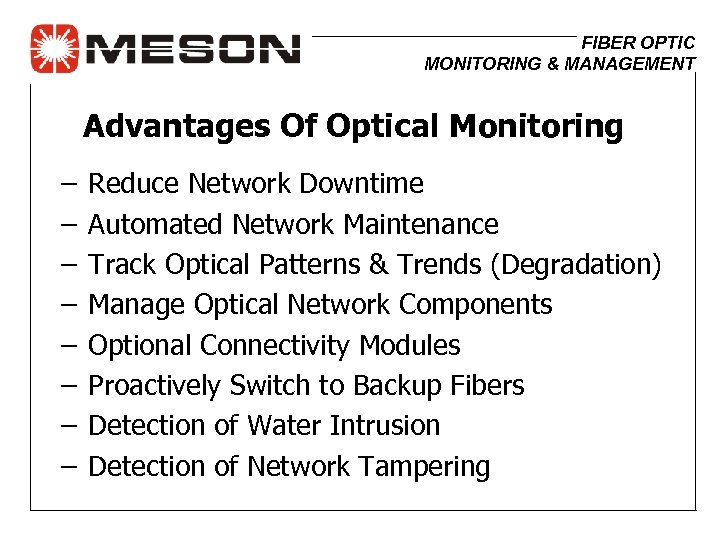 FIBER OPTIC MONITORING & MANAGEMENT Advantages Of Optical Monitoring – – – – Reduce