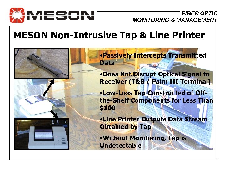 FIBER OPTIC MONITORING & MANAGEMENT MESON Non-Intrusive Tap & Line Printer • Passively Intercepts