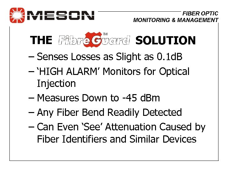 FIBER OPTIC MONITORING & MANAGEMENT THE SOLUTION – Senses Losses as Slight as 0.