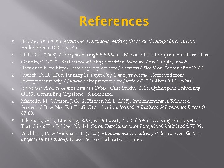 References Bridges, W. (2009). Managing Transitions: Making the Most of Change (3 rd Edition).