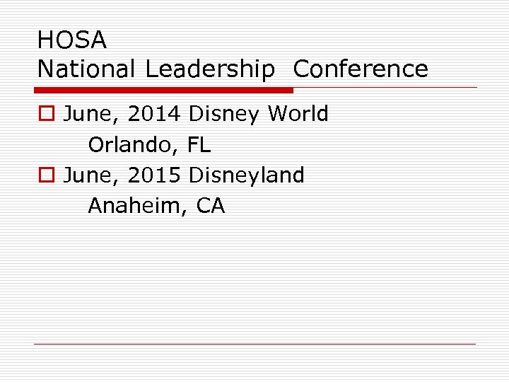 HOSA National Leadership Conference o June, 2014 Disney World Orlando, FL o June, 2015