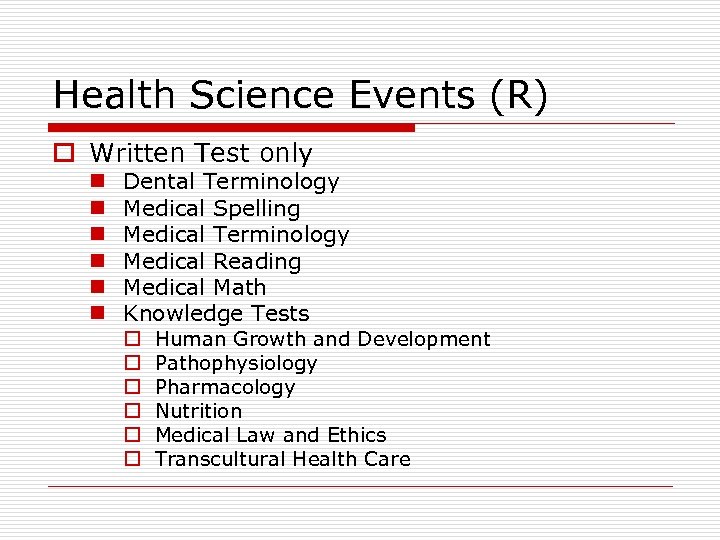 Health Science Events (R) o Written Test only n n n Dental Terminology Medical
