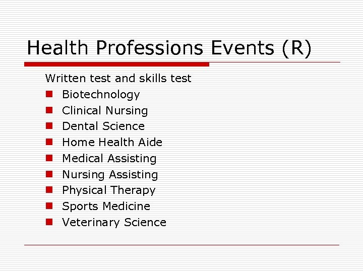 Health Professions Events (R) Written test and skills test n Biotechnology n Clinical Nursing