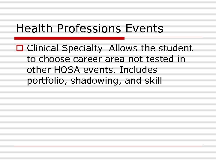 Health Professions Events o Clinical Specialty Allows the student to choose career area not