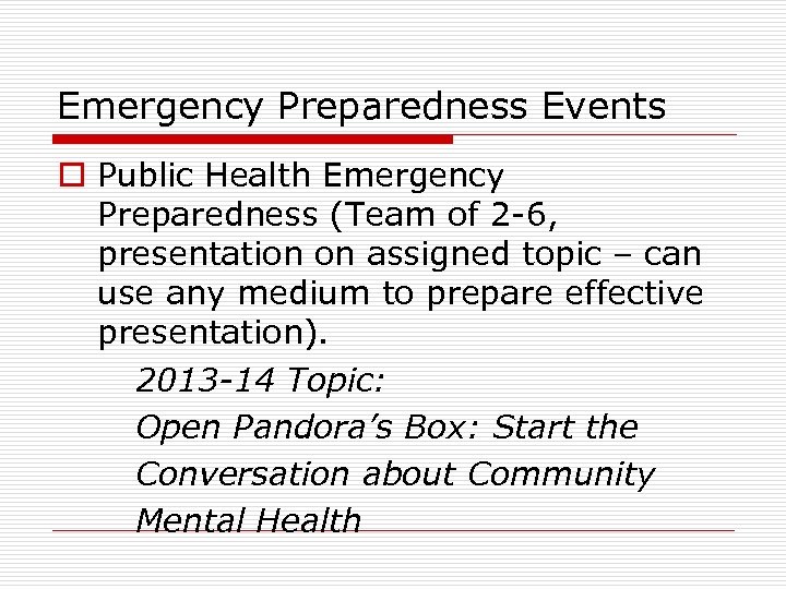 Emergency Preparedness Events o Public Health Emergency Preparedness (Team of 2 -6, presentation on