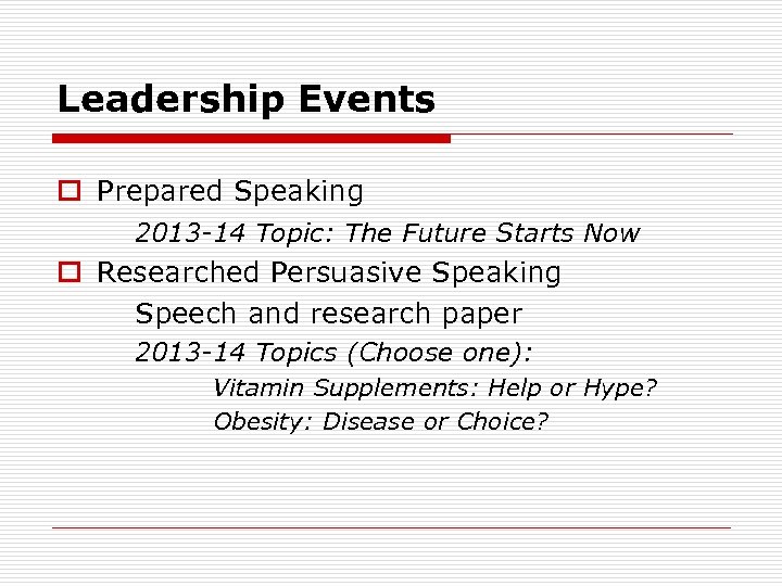 Leadership Events o Prepared Speaking 2013 -14 Topic: The Future Starts Now o Researched