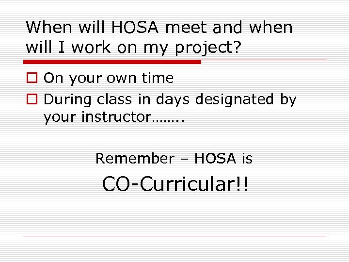 When will HOSA meet and when will I work on my project? o On