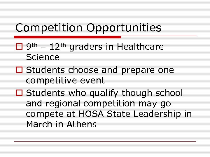 Competition Opportunities o 9 th – 12 th graders in Healthcare Science o Students