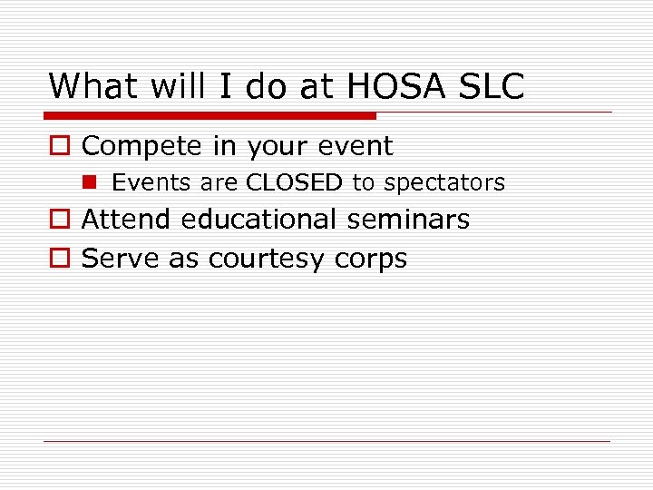 What will I do at HOSA SLC o Compete in your event n Events