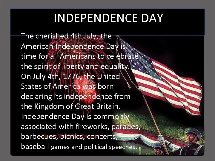 INDEPENDENCE DAY The cherished 4 th July, the American Independence Day is time for