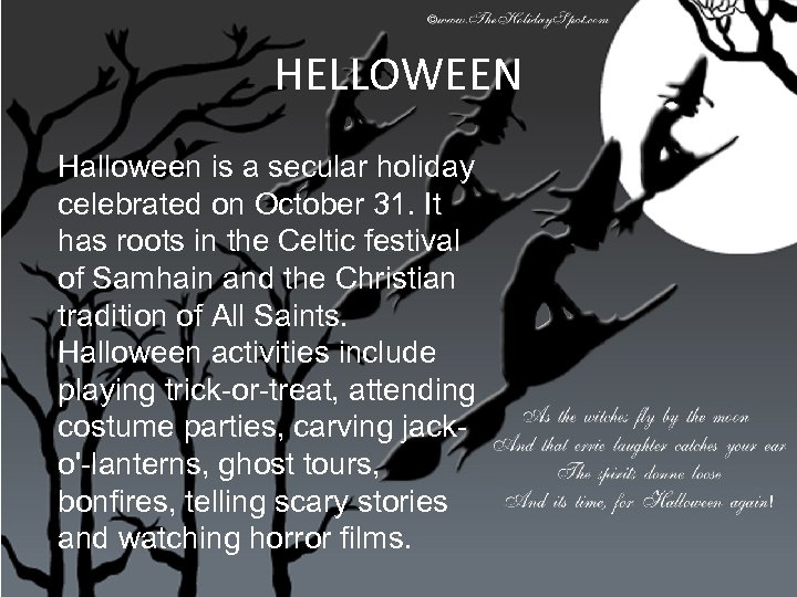 HELLOWEEN Halloween is a secular holiday celebrated on October 31. It has roots in