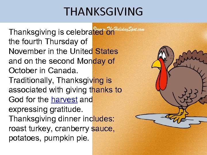 THANKSGIVING Thanksgiving is celebrated on the fourth Thursday of November in the United States