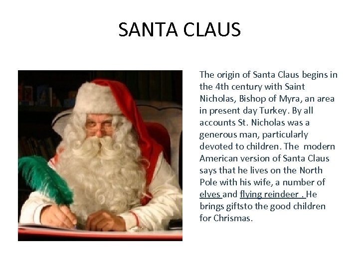 SANTA CLAUS The origin of Santa Claus begins in the 4 th century with
