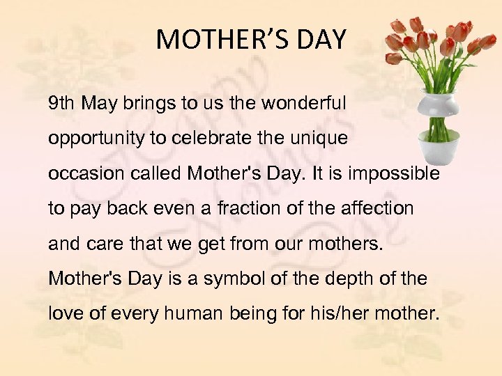 MOTHER’S DAY 9 th May brings to us the wonderful opportunity to celebrate the