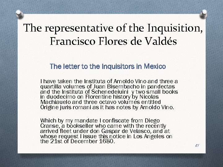 The representative of the Inquisition, Francisco Flores de Valdés The letter to the Inquisitors