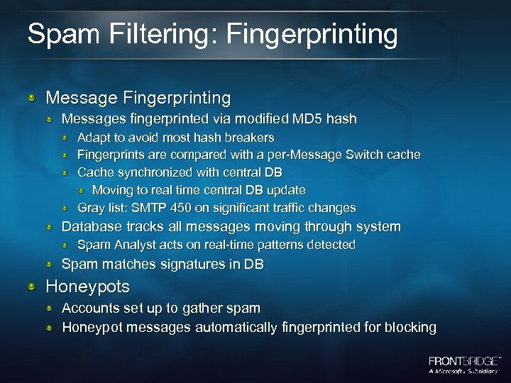 Spam Filtering: Fingerprinting Messages fingerprinted via modified MD 5 hash Adapt to avoid most