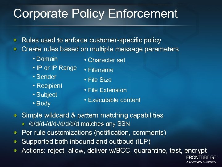 Corporate Policy Enforcement Rules used to enforce customer-specific policy Create rules based on multiple